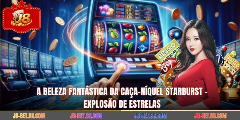 A beleza fantástica da Caça-níquel Starburst – Explosão de estrelas