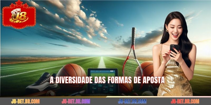 A diversidade das formas de aposta
