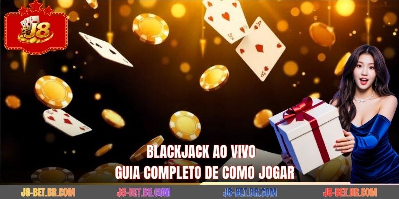 Blackjack ao Vivo – Guia Completo de Como Jogar