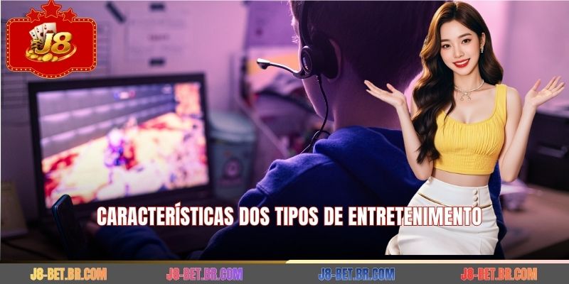 Características dos tipos de entretenimento