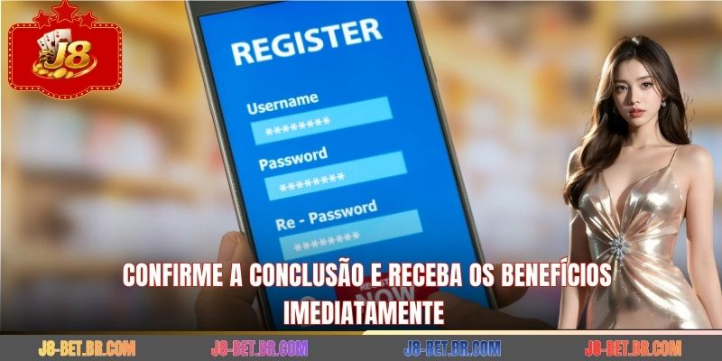 Confirme a conclusão e receba os benefícios imediatamente
