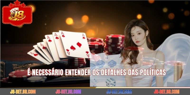 É necessário entender os detalhes das políticas