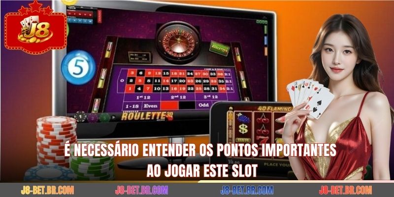 É necessário entender os pontos importantes ao jogar este slot