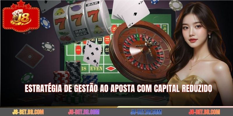 Estratégia de gestão ao aposta com capital reduzido