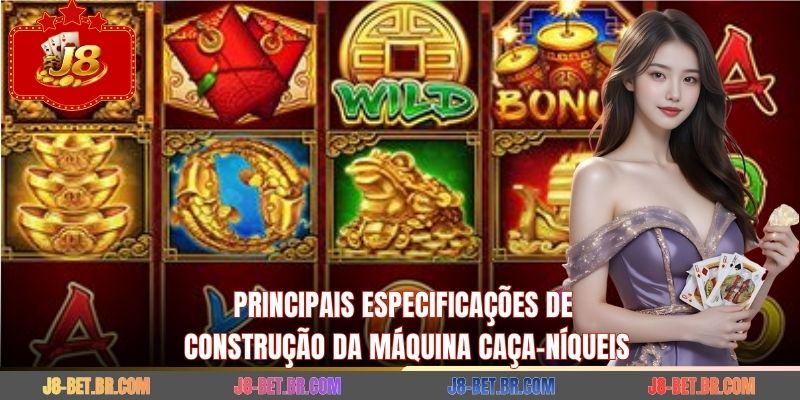 Principais especificações de construção da máquina caça-níqueis