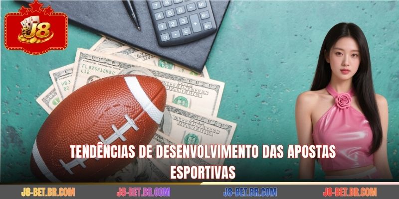 Tendências de desenvolvimento das apostas esportivas