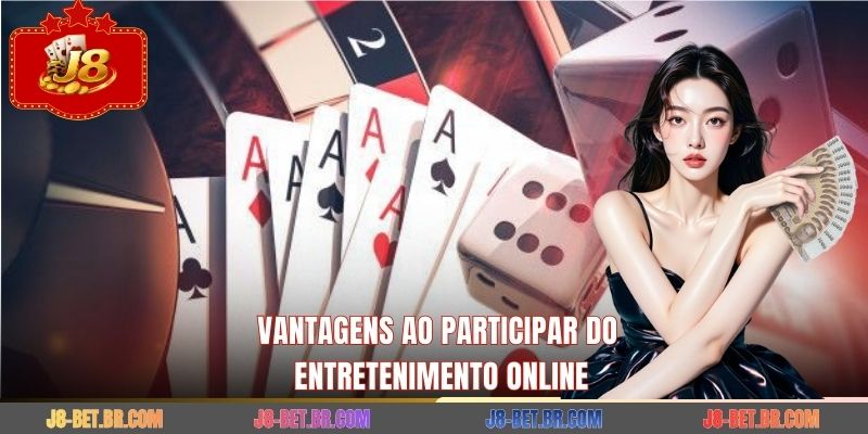 Vantagens ao participar do entretenimento online